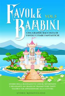 Favole per Bambini Una grande raccolta di favole e fiabe fantastiche. (Vol.5) PDF