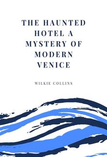 The Haunted Hotel A Mystery of Modern Venice PDF