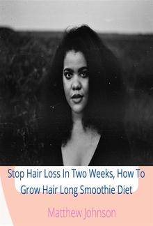 Stop Hair Loss In Two Weeks, How To Grow Hair Long Smoothie Diet PDF
