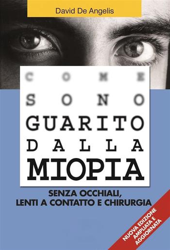 Come Sono Guarito dalla Miopia. Senza occhiali, lenti a contatto e chirurgia PDF