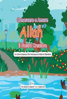 Conoscere e Amare Allah Il Nostro Creatore PDF