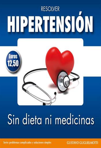 Hipertensión - resolver sin dieta y sin medicinas PDF