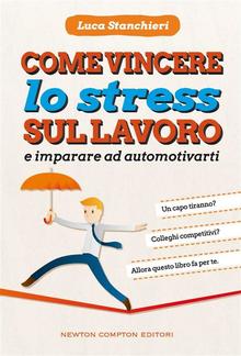 Come vincere lo stress sul lavoro e imparare ad automotivarti PDF