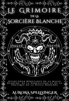 Le Grimoire De La Sorcière Blanche PDF