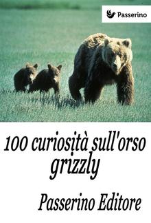 100 curiosità sull'orso grizzly PDF