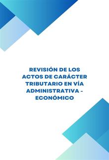Revisión de los actos de carácter tributario en vía económico - administrativa PDF