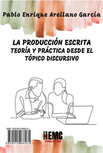 La producción escrita: Teoría y práctica desde el tópico discursivo PDF