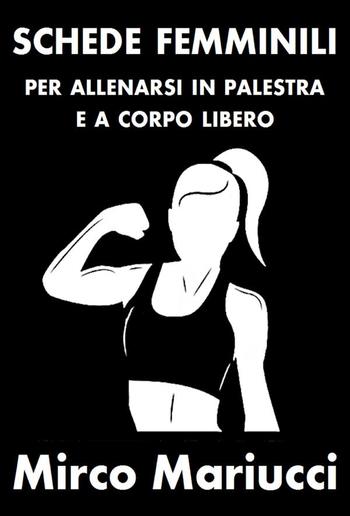 Schede femminili per allenarsi in palestra e a corpo libero. PDF