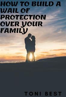 How To Build a Wail Of Protection Over Your Family PDF