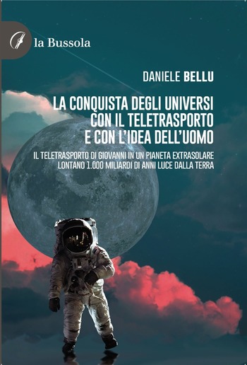 La conquista degli Universi con il teletrasporto e con l’idea dell’uomo PDF