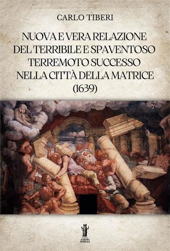 Nuova e vera relazione del terribile e spaventoso terremoto successo nella città della Matrice PDF