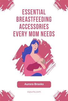 Essential Breastfeeding Accessories Every Mom Needs PDF