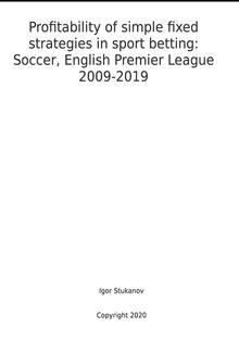 Profitability of simple fixed strategies in sport betting: Soccer, English Premier League, 2009-2019 PDF