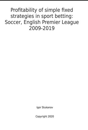 Profitability of simple fixed strategies in sport betting: Soccer, English Premier League, 2009-2019 PDF