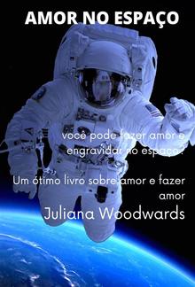 Amor no espaço: você pode fazer amor e engravidar no espaço? Um ótimo livro sobre amor e fazer amor PDF