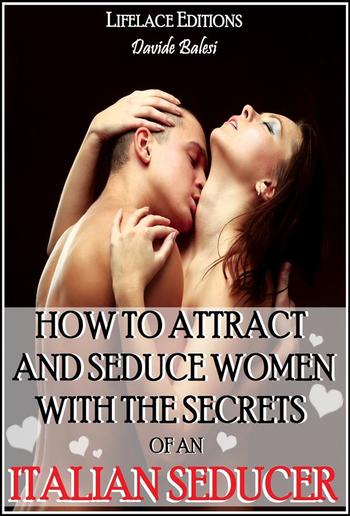 How to attract and seduce women with the secrets of an italian seducer PDF