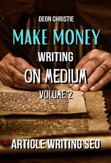 Make Money Writing On Medium Volume 2 PDF