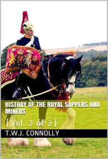 History of the Royal Sappers and Miners, Vol. 2 (of 2) / From the Formation of the Corps in March 1712 to the date / when its designation was changed to that of Royal Engineers PDF