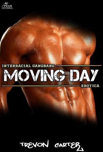 Moving Day (Interracial 3 Black M / 1 White F Erotica) PDF