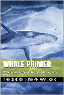 Whale Primer / With Special Attention to the California Gray Whale PDF