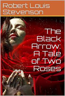 The Black Arrow: A Tale of Two Roses PDF