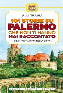 101 storie su Palermo che non ti hanno mai raccontato PDF