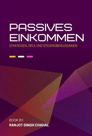 Passives Einkommen: Strategien, Ziele und Steuerüberlegungen PDF