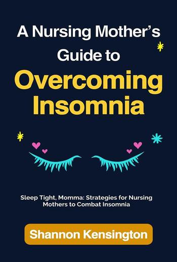 A Nursing Mother’s Guide to Overcoming Insomnia PDF