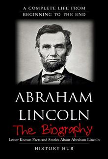Abraham Lincoln: A Brief Biography from Beginning to the End PDF