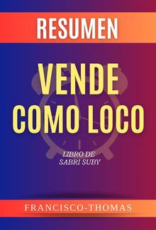 Resumen de Vende Como Loco Libro de Sabri Suby PDF