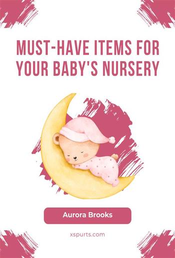 Must-Have Items for Your Baby's Nursery PDF