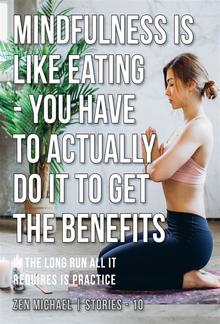 Mindfulness Is Like Eating - You Have to Actually Do It to Get the Benefits PDF