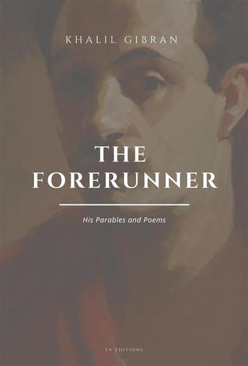 The Forerunner: His Parables and Poems PDF