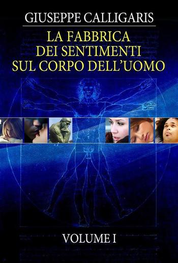 La Fabbrica dei Sentimenti sul Corpo dell'Uomo - Vol. 1 PDF La Fabbrica dei Sentimenti sul Corpo dell'Uomo - Vol. 1 PDF