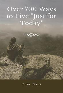 Over 700 Ways to Live "Just for Today" PDF