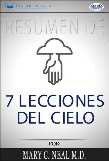 Resumen De 7 Lecciones Del Cielo, Por Mary C. Neal M.D. PDF