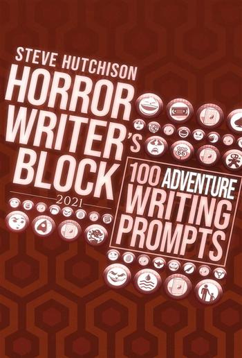 Horror Writer's Block: 100 Adventure Writing Prompts (2021) PDF