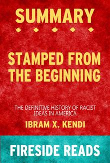Stamped from the Beginning: The Definitive History of Racist Ideas in America by Ibram X. Kendi: Summary by Fireside Reads PDF