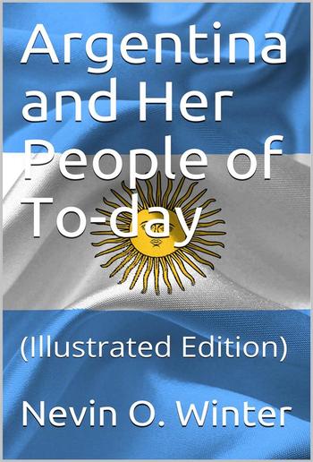 Argentina and Her People of To-day PDF