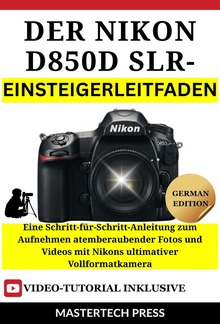 Der Nikon D850 DSLR-Einsteigerleitfaden PDF