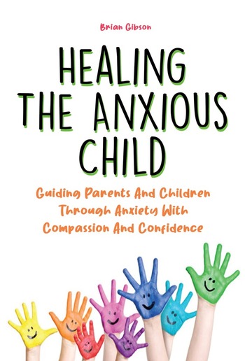 Healing The Anxious Child PDF