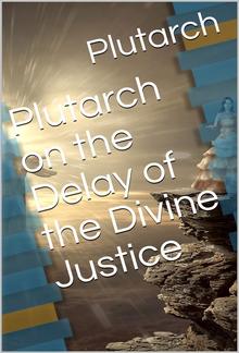 Plutarch on the Delay of the Divine Justice PDF