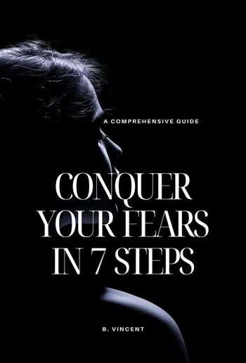 Conquer Your Fears in 7 Steps PDF