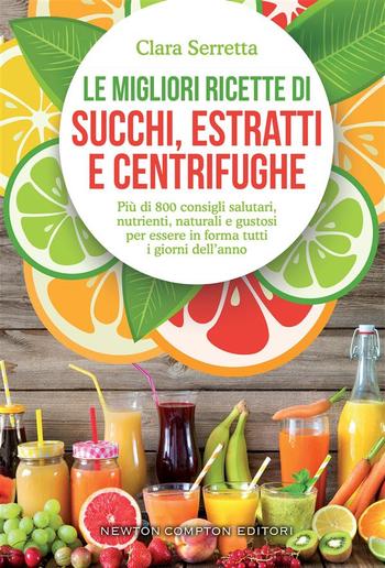 Le migliori ricette di succhi, estratti e centrifughe PDF