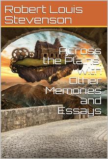 Across the Plains, with Other Memories and Essays PDF