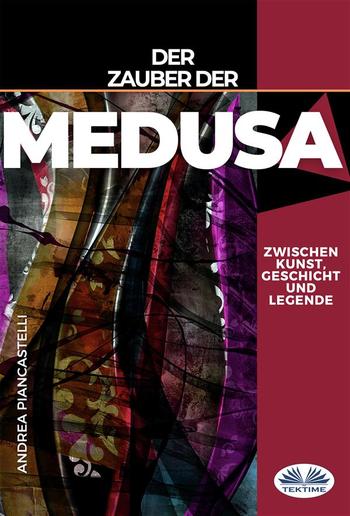 Der Zauber Der Medusa Zwischen Kunst, Mythos Und Legende PDF