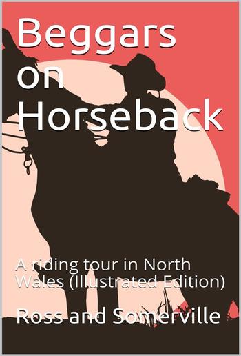 Beggars on Horseback; A riding tour in North Wales PDF