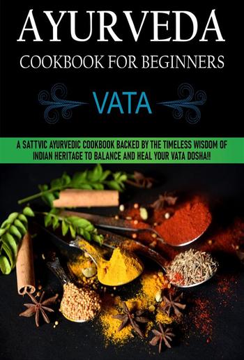 Ayurveda Cookbook For Beginners: Vata PDF Ayurveda Cookbook For Beginners: Vata PDF