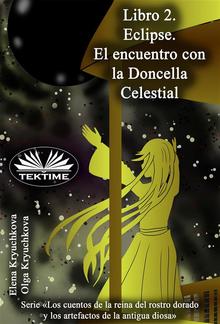 Libro 2. Eclipse. El Encuentro Con La Doncella Celestial PDF