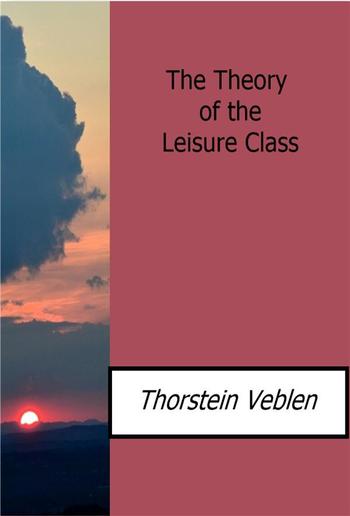 The Theory of the Leisure Class PDF